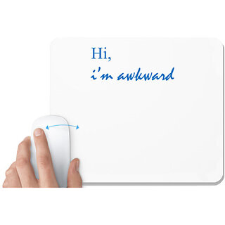                       UDNAG White Mousepad 'Hi, i'm awkward' for Computer / PC / Laptop [230 x 200 x 5mm]                                              