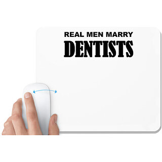                       UDNAG White Mousepad 'Dentist | Real men marry dentists' for Computer / PC / Laptop [230 x 200 x 5mm]                                              