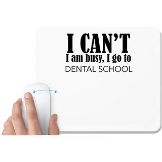                       UDNAG White Mousepad 'Dentist | I cant i am busy, i go to dental school' for Computer / PC / Laptop [230 x 200 x 5mm]                                              