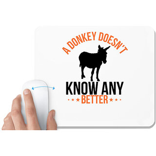                       UDNAG White Mousepad 'Donkey | a donkey doesn't know any better' for Computer / PC / Laptop [230 x 200 x 5mm]                                              