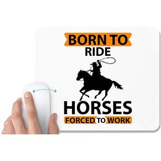                       UDNAG White Mousepad 'Horse | born to ride horses forced to work' for Computer / PC / Laptop [230 x 200 x 5mm]                                              