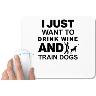                       UDNAG White Mousepad 'Wine, Dogs | I Just Want to Drink' for Computer / PC / Laptop [230 x 200 x 5mm]                                              