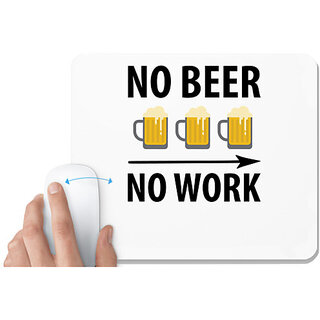                       UDNAG White Mousepad 'Beer | No Beer No Work' for Computer / PC / Laptop [230 x 200 x 5mm]                                              