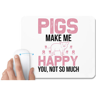                       UDNAG White Mousepad 'Pig | pigs make me happy' for Computer / PC / Laptop [230 x 200 x 5mm]                                              