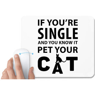                       UDNAG White Mousepad 'Cat | if you're single' for Computer / PC / Laptop [230 x 200 x 5mm]                                              
