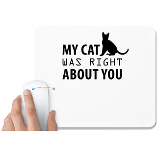                       UDNAG White Mousepad 'Cat | My Cat Was Right' for Computer / PC / Laptop [230 x 200 x 5mm]                                              