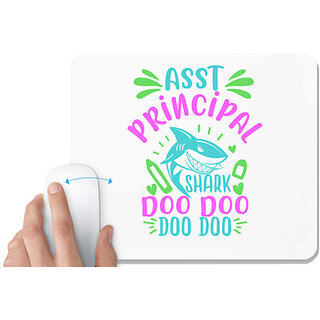                       UDNAG White Mousepad 'Principal | asst principal shark doo doo' for Computer / PC / Laptop [230 x 200 x 5mm]                                              