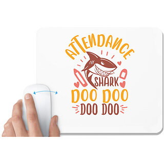                       UDNAG White Mousepad 'Attendance | attendance shark doo doo' for Computer / PC / Laptop [230 x 200 x 5mm]                                              