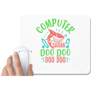                       UDNAG White Mousepad 'Computer | computer shark doo doo' for Computer / PC / Laptop [230 x 200 x 5mm]                                              