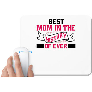                       UDNAG White Mousepad 'Mom | BEST MOM IN THE HISTORY OF EVER' for Computer / PC / Laptop [230 x 200 x 5mm]                                              
