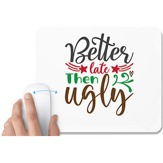                       UDNAG White Mousepad 'Ugly | better late then ugly' for Computer / PC / Laptop [230 x 200 x 5mm]                                              