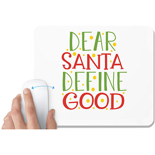                       UDNAG White Mousepad 'Christmas Santa | dear santa define goodd' for Computer / PC / Laptop [230 x 200 x 5mm]                                              