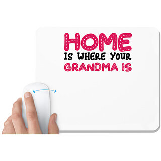                       UDNAG White Mousepad 'Gradma | HOME IS WHERE YOUR GRANDMA IS' for Computer / PC / Laptop [230 x 200 x 5mm]                                              