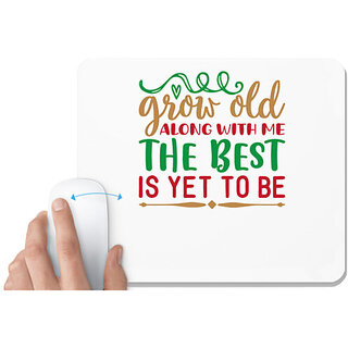                       UDNAG White Mousepad 'grow old along with me the best is yet to be' for Computer / PC / Laptop [230 x 200 x 5mm]                                              