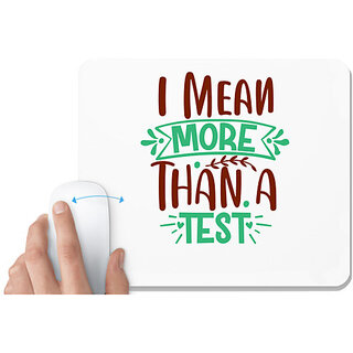                       UDNAG White Mousepad 'I mean more than a test' for Computer / PC / Laptop [230 x 200 x 5mm]                                              