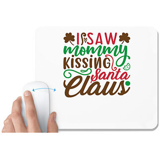                       UDNAG White Mousepad 'Christmas Santa | i saw mommy santa claus' for Computer / PC / Laptop [230 x 200 x 5mm]                                              