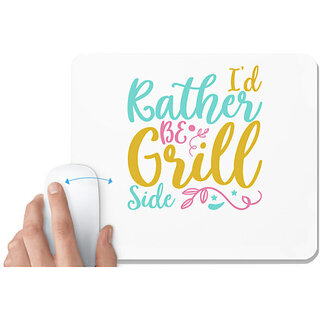                       UDNAG White Mousepad 'I'D RATHER BE GRILL SIDE' for Computer / PC / Laptop [230 x 200 x 5mm]                                              