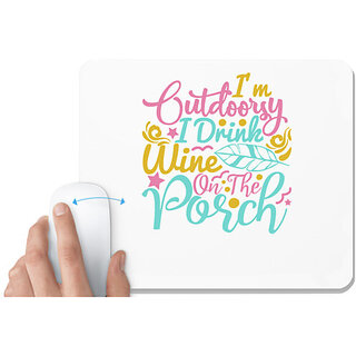                       UDNAG White Mousepad 'Wine | I'M OUTDOORSY I DRINK WINE ON THE PORCH' for Computer / PC / Laptop [230 x 200 x 5mm]                                              
