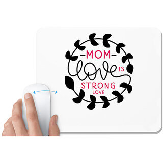                       UDNAG White Mousepad 'MOM LOVE IS STRONG LOVE' for Computer / PC / Laptop [230 x 200 x 5mm]                                              