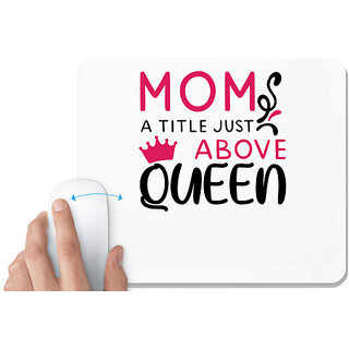                       UDNAG White Mousepad 'MOM, A TITLE JUST ABOVE QUEEN' for Computer / PC / Laptop [230 x 200 x 5mm]                                              