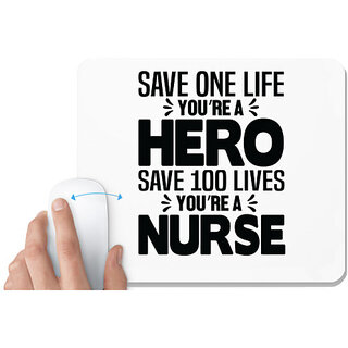                       UDNAG White Mousepad 'Nurse | Save one life hero Save 100 lives Nurse' for Computer / PC / Laptop [230 x 200 x 5mm]                                              