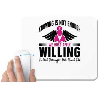                       UDNAG White Mousepad 'Nurse | Knowing is not enough willing is' for Computer / PC / Laptop [230 x 200 x 5mm]                                              
