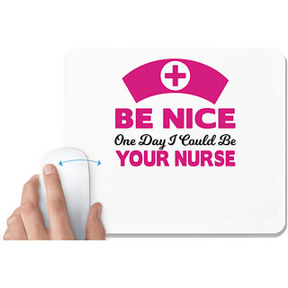                       UDNAG White Mousepad 'Nurse | Be nice one day i could be your nurse' for Computer / PC / Laptop [230 x 200 x 5mm]                                              