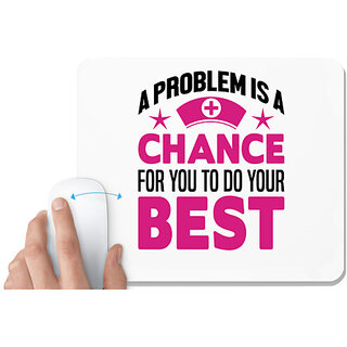                       UDNAG White Mousepad 'Nurse | Problem chance to do your best' for Computer / PC / Laptop [230 x 200 x 5mm]                                              