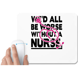                       UDNAG White Mousepad 'Nurse | All be worse without nurse' for Computer / PC / Laptop [230 x 200 x 5mm]                                              