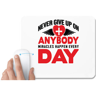                       UDNAG White Mousepad 'Never give up on anybody miracles happen everyday' for Computer / PC / Laptop [230 x 200 x 5mm]                                              