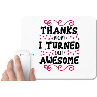                       UDNAG White Mousepad 'Mom | THANKS MOM I TURNED OUT AWESOME' for Computer / PC / Laptop [230 x 200 x 5mm]                                              