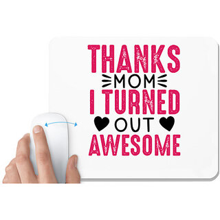                       UDNAG White Mousepad 'Mother | THANKS MOM I TURNED OUT AWESOME' for Computer / PC / Laptop [230 x 200 x 5mm]                                              