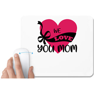                       UDNAG White Mousepad 'Mom | WE LOVE YOU MOM' for Computer / PC / Laptop [230 x 200 x 5mm]                                              