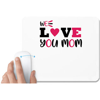                       UDNAG White Mousepad 'Mother | WE LOVE YOU MOM' for Computer / PC / Laptop [230 x 200 x 5mm]                                              