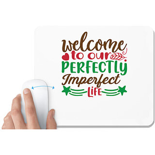                       UDNAG White Mousepad 'Welcome | welcome to our perfectly imperfect life' for Computer / PC / Laptop [230 x 200 x 5mm]                                              