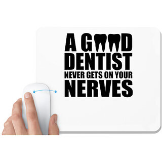                       UDNAG White Mousepad 'Dentist | A Good Dentist Never Gets' for Computer / PC / Laptop [230 x 200 x 5mm]                                              