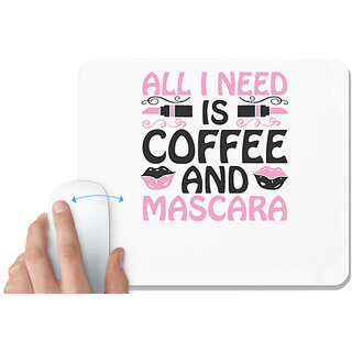                       UDNAG White Mousepad 'Coffee | all i need is coffee and mascara' for Computer / PC / Laptop [230 x 200 x 5mm]                                              