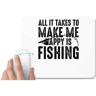                       UDNAG White Mousepad 'Fishing | ALL IT TAKES TO MAKE ME' for Computer / PC / Laptop [230 x 200 x 5mm]                                              