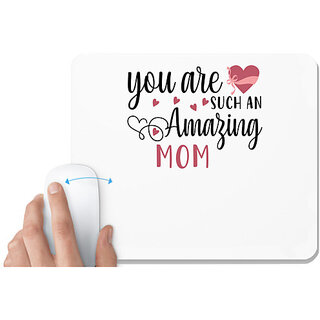                       UDNAG White Mousepad 'Mother | YOU ARE SUCH AN AMAZING MOM' for Computer / PC / Laptop [230 x 200 x 5mm]                                              