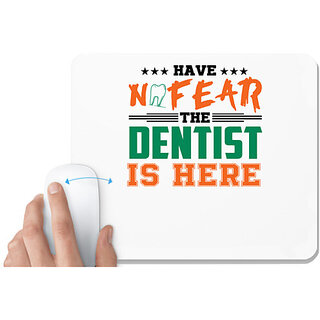                       UDNAG White Mousepad 'Dentist | Have No Fear the dentist' for Computer / PC / Laptop [230 x 200 x 5mm]                                              