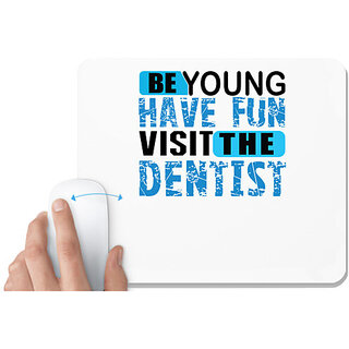                       UDNAG White Mousepad 'Dentist | Be young Have Fun' for Computer / PC / Laptop [230 x 200 x 5mm]                                              