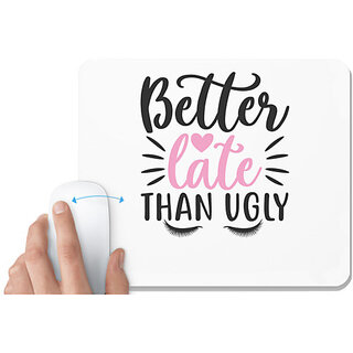                       UDNAG White Mousepad 'better late than ugly' for Computer / PC / Laptop [230 x 200 x 5mm]                                              
