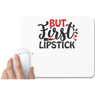                       UDNAG White Mousepad 'lipstick | but first lipstick' for Computer / PC / Laptop [230 x 200 x 5mm]                                              