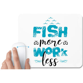                       UDNAG White Mousepad 'Fishing | Fish More Work Less' for Computer / PC / Laptop [230 x 200 x 5mm]                                              