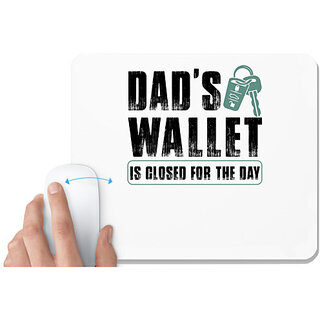                       UDNAG White Mousepad 'Father | Dad's Wallet Is Closed for the day' for Computer / PC / Laptop [230 x 200 x 5mm]                                              