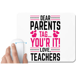                       UDNAG White Mousepad 'School Teacher | Dear Parents tag your it' for Computer / PC / Laptop [230 x 200 x 5mm]                                              
