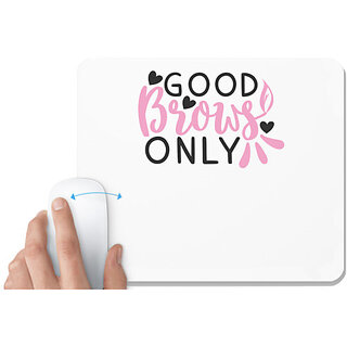                      UDNAG White Mousepad 'good brows only' for Computer / PC / Laptop [230 x 200 x 5mm]                                              