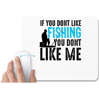                       UDNAG White Mousepad 'Fishing | IF YOU DONT LIKE FISHING' for Computer / PC / Laptop [230 x 200 x 5mm]                                              