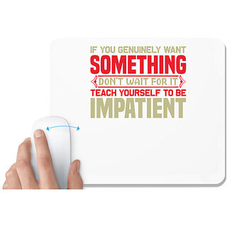                       UDNAG White Mousepad 'Teach yourself to be impatient' for Computer / PC / Laptop [230 x 200 x 5mm]                                              