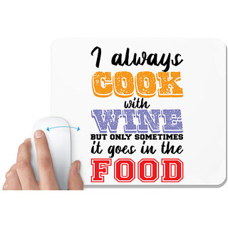                       UDNAG White Mousepad 'Cook wine food | I Always Cook With Wine' for Computer / PC / Laptop [230 x 200 x 5mm]                                              